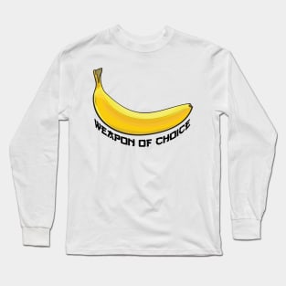 Banana Weapon Of Choice Long Sleeve T-Shirt